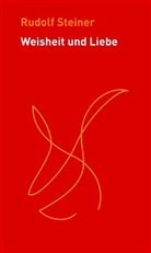 Rudolf Steiner, Jean-Claude Lin - Weisheit und Liebe