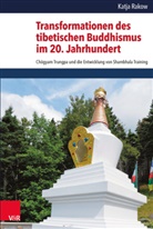 Katja Rakow - Transformationen des tibetischen Buddhismus im 20. Jahrhundert
