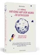 Martin Klein - 111 Gründe, ihr Kind auf den Mond zu schießen (und noch mehr, es nicht zu tun)