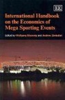 Wolfgang Zimbalist Maennig, Wolfgang/ Zimbalist Maennig, Wolfgang Maennig, Andrew Zimbalist - International Handbook on the Economics of Mega Sporting Events