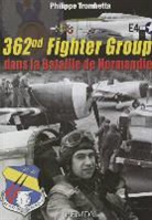 Philippe Trombetta, Philippe Trombetta, Phillippe Trombetta, TROMBETTA PHILIPPE - 362nd Fighter Group dans la bataille de Normandie