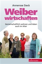 Annerose Sieck - Weiberwirtschaften