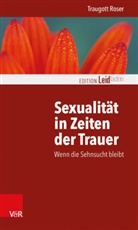 Traugott Roser, Monik Müller, Monika Müller - Sexualität in Zeiten der Trauer