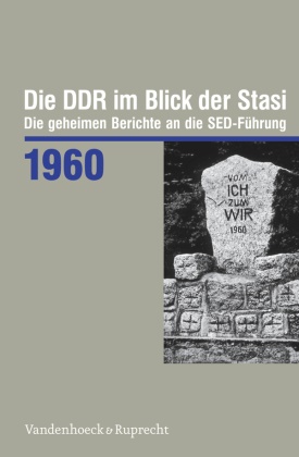 Daniela Münkel, Daniela Münkel - Die DDR im Blick der Stasi: Die DDR im Blick der Stasi 1960 - Die geheimen Berichte an die SED-Führung