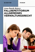 Arne-Patrik Heinze - Fallrepetitorium Allgemeines Verwaltungsrecht