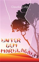 Claudia Lütje - Unter dem Marulabaum