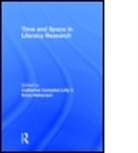 Catherine (University of Wisconsin- Compton-Lilly, Catherine Halverson Compton-Lilly, Catherine Compton-Lilly, Catherine (University of Wisconsin-Madison Compton-Lilly, Compton-Lilly Catherine, Erica Halverson... - Time and Space in Literacy Research