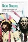 Brooke N. Newman, Gregory D. Smithers, Gregory D. Newman Smithers, Gregory D./ Newman Smithers, Brooke N Newman, Brooke N. Newman... - Native Diasporas