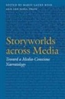 Marie-Laure (EDT)/ Thon Ryan, Marie-Laure Thon Ryan, Marie-Laure Ryan, Jan-Noel Thon, Jan-Noël Thon - Storyworlds Across Media