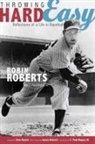Robin Roberts, Robin Rogers Roberts, Robin/ Rogers Roberts, C Paul Rogers, C. Paul Rogers - Throwing Hard Easy