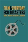 Joseph K Heumann, Joseph K. Heumann, Robin L Murray, Robin L. Murray, Robin L. Heumann Murray, Robin L/ Heumann Murray - Film and Everyday Eco-Disasters