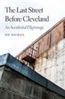 Joe Mackall - Last Street Before Cleveland