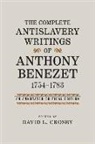 Anthony Benezet, David L. (EDT) Crosby, David L Crosby, David L. Crosby - The Complete Antislavery Writings of Anthony Benezet, 1754-1783
