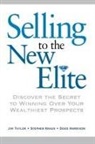 Doug Harrison, Stephen Kraus, Dr. Jim Taylor, James Taylor, Jim Taylor - Selling to The New Elite