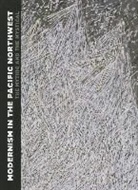 Patricia Junker, Patricia A Junker, Patricia A. Junker, Seattle Art Museum - Modernism in the Pacific Northwest