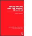 E. L. Woodward, Ernest Llewellyn Woodward, Llewellyn Woodward, Sir Llewellyn Woodward - Great Britain and the War of 1914-1918 (Rle the First World War)