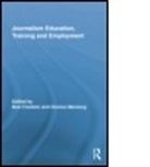 Bob (Cardiff University Franklin, Bob Mensing Franklin, Bob Franklin, Donica Mensing, Mensing Donica - Journalism Education, Training and Employment