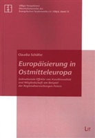 Claudia Schäfer - Europäisierung in Ostmitteleuropa
