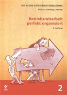 Frick, Wolfgan Fricke, Wolfgang Fricke, Grimber, Herber Grimberg, Herbert Grimberg... - Betriebsratsarbeit perfekt organisiert