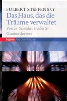 Fulbert Steffensky, Alexander Steffensmeier - Das Haus, das die Träume verwaltet