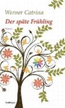 Werner Catrina - Der späte Frühling