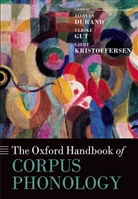 Jacques Durand, Jacques Gut Durand, Ulrike Gut, Gjert Kristoffersen, Jacques Durand, Durand Jacques... - The Oxford Handbook of Corpus Phonology