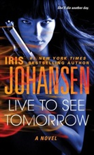Iris Johansen - Live to See Tomorrow