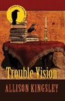 Allison Kingsley - Trouble Vision