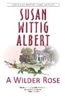 Susan Wittig Albert - A Wilder Rose