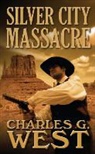 Charles G. West - Silver City Massacre