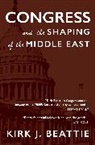 Kirk Beattie, Kirk J. Beattie - Congress and the Shaping of the Middle East