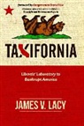 James V. Lacy - Taxifornia