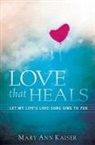 Mary Ann Kaiser - Love That Heals