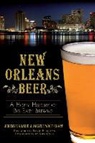 Jeremy LaBadie, Argyle Wolf-Knapp - New Orleans Beer:: A Hoppy History of Big Easy Brewing