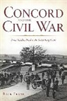 Richard Frese, Rick Frese - Concord and the Civil War:: From Walden Pond to the Gettysburg Front