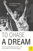 Ted Gregory, Pau Kapsalis, Paul Kapsalis, Paul "Whitey" Kapsalis - To Chase a Dream
