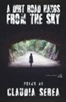 Claudia Serea - A Dirt Road Hangs from the Sky