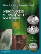Farrell, Thomas A. Farrell, Wilbur Smith, Wilbur L. Smith, Wilbur L. Farrell Smith, Wilbur S. Smith - Introduccion Al Diagnostico Por Imagen