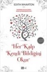 Edith Wharton - Her Kalp Kendi Bildigini Okur - Kaderimizi Biz mi Cizeriz, Yoksa Cevremizdekiler mi