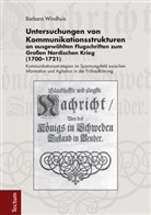 Barbara Windhuis - Untersuchungen von Kommunikationsstrukturen an ausgewählten Flugschriften zum Großen Nordischen Krieg (1700-1721)