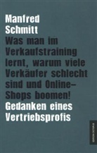 Manfred Schmitt - Was man im Verkaufstraining lernt, warum viele Verkäufer schlecht sind und Online-Shops boomen!