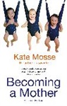 Kate Mosse, Mosse Kate - Becomins a Mother