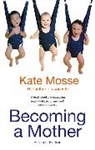 Kate Mosse - Becomins a Mother