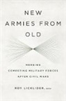 Roy Licklider, Roy Licklider, Roy (Rutgers University) Licklider, Licklider Roy - New Armies From Old