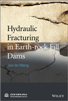 J Wang, Jun-Jie Wang, Wang Jun-Jie - Hydraulic Fracturing in Earth-Rock Fill Dams
