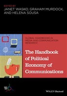 Graham Murdock, Helena Sousa, Wasko, Janet Wasko, Janet Murdock Wasko, Graha Murdock... - The Handbook of Political Economy of Communications
