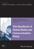 Mansell, R Mansell, Robin Mansell, Robin (London School of Economics and Pol Mansell, Robin Raboy Mansell, Marc Raboy... - Handbook of Global Media and Communication Policy