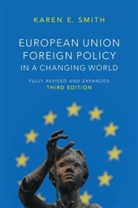Karen E. Smith, K Smith, Karen E Smith, Karen E. Smith, Karen E. ( London School of Economics and P Smith, Karen E. ( London School of Economics and Political Science) Smith... - European Union Foreign Policy in a Changing World