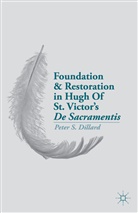 P Dillard, P. Dillard, Peter S. Dillard - Foundation and Restoration in Hugh of St. Victor''s De Sacramentis