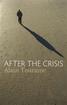 a Touraine, Alain Touraine, Alain (Ecole des Haute Etudes en Sciences Sociale Touraine - After the Crisis